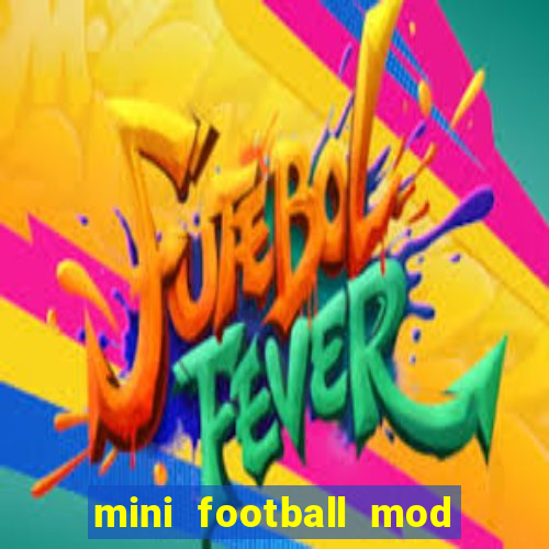 mini football mod apk (unlimited money and gems)